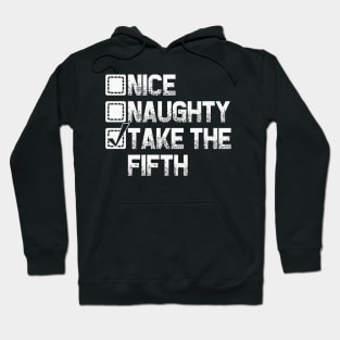 Nice Naughty I Take The Fifth Hoodie